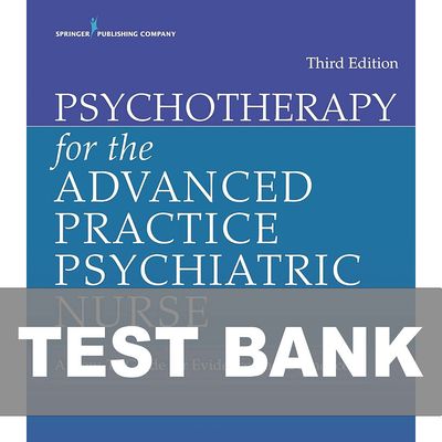 Psychotherapy for the Advanced Practice Psychiatric Nurse 3rd Edition Test Bank