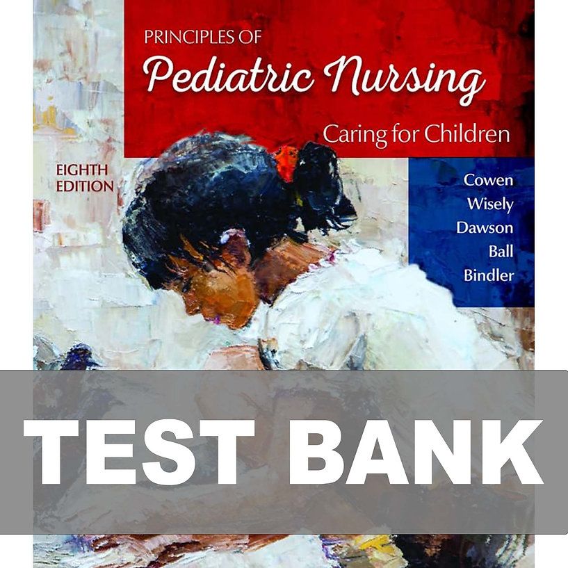 Principles of Pediatric Nursing Caring for Children 8th Edition Test Bank