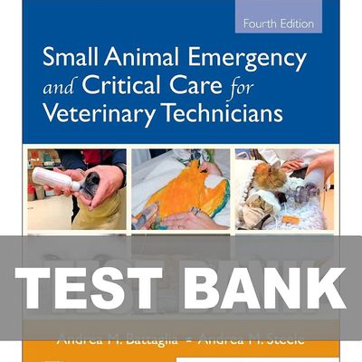 Small Animal Emergency and Critical Care for Veterinary Technicians 4e Test Bank