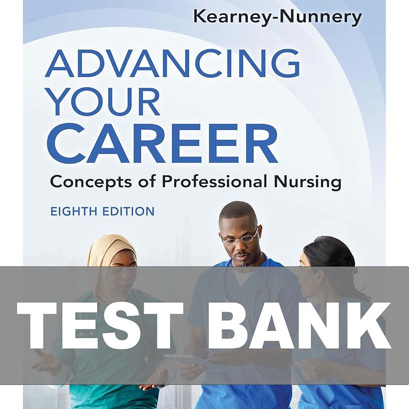 Advancing Your Career Concepts of Professional Nursing 8th Edition TEST BANK
