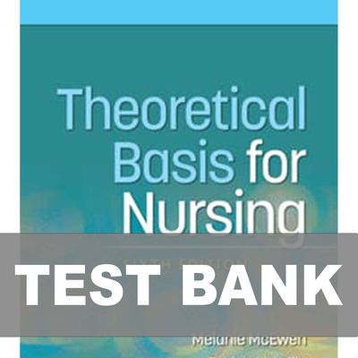 Theoretical Basis for Nursing 6th Edition TEST BANK [Chapter 1-20]