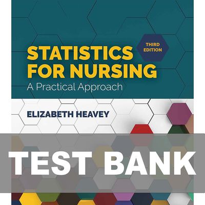 Statistics for Nursing A Practical Approach 3rd Edition Test Bank 9781284142013