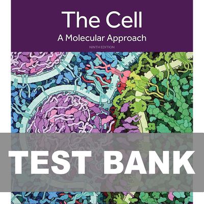 The Cell A Molecular Approach 9th Edition TEST BANK 9780197583722