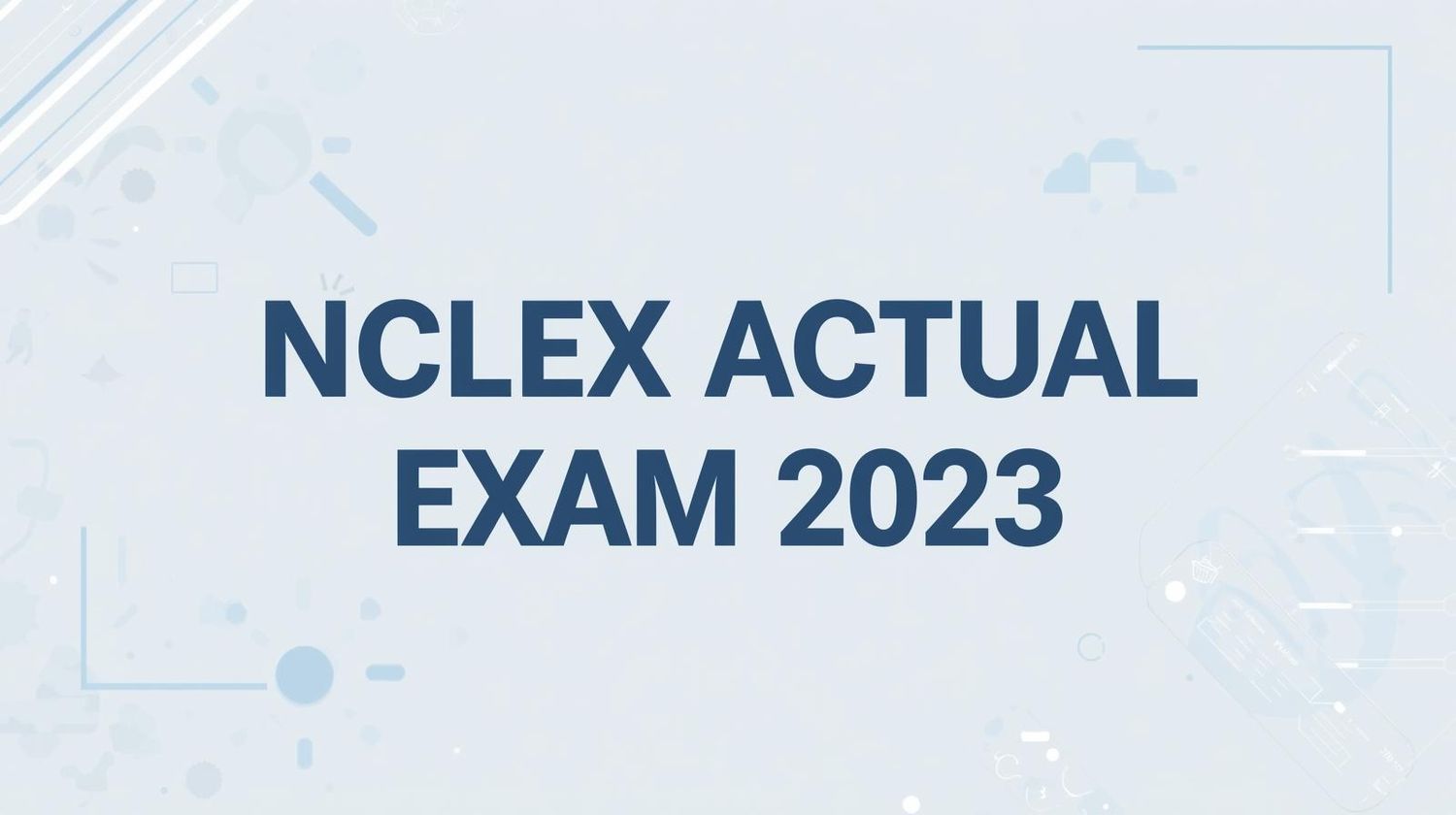 NCLEX Actual EXAM 2023