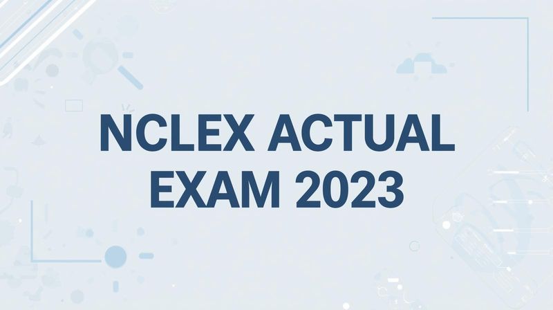 NCLEX Actual EXAM 2023