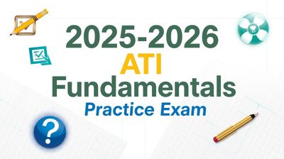 2025-2026 ATI Fundamentals Proctored Practice Exam