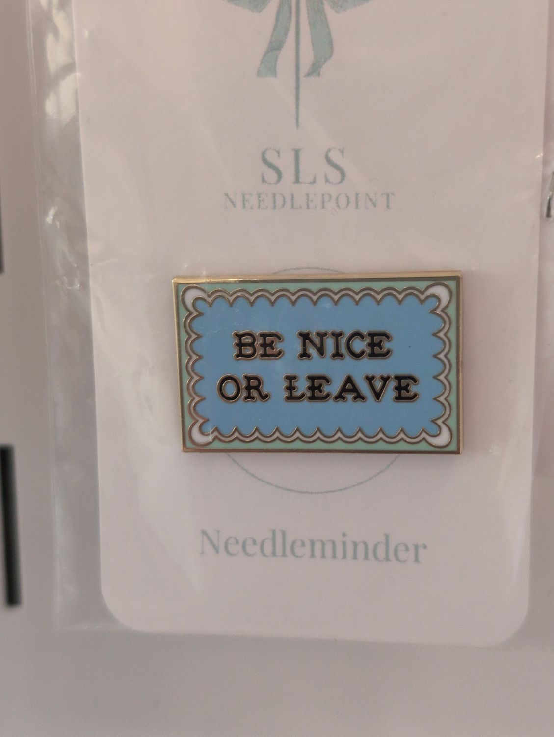 Be Nice Or Leave Needleminder