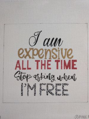 I’m expensive all the time, stop asking when I’m free