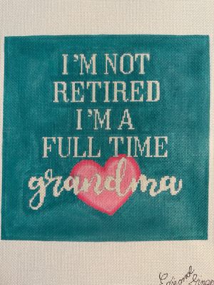 I’m not retired, I’m a grandma