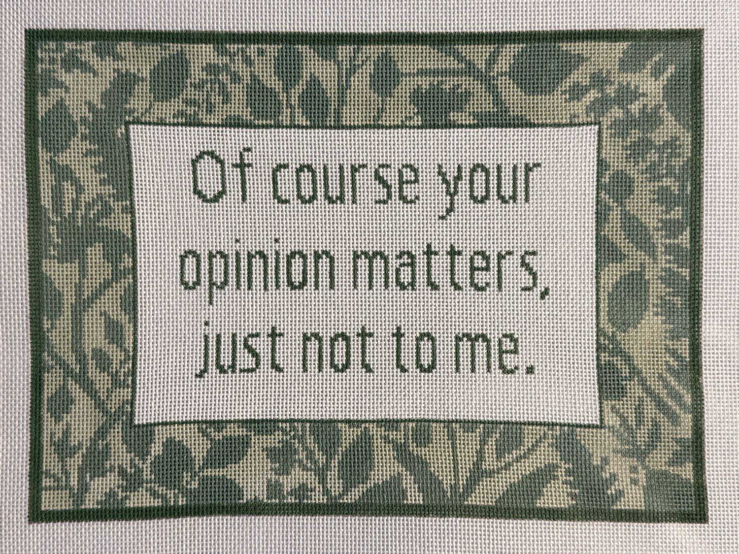 Of course your opinion matters, just not to me