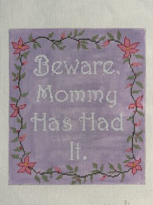 Beware, Mommy Has Had It.