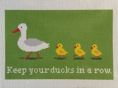 Keep Your Ducks In A Row Printed