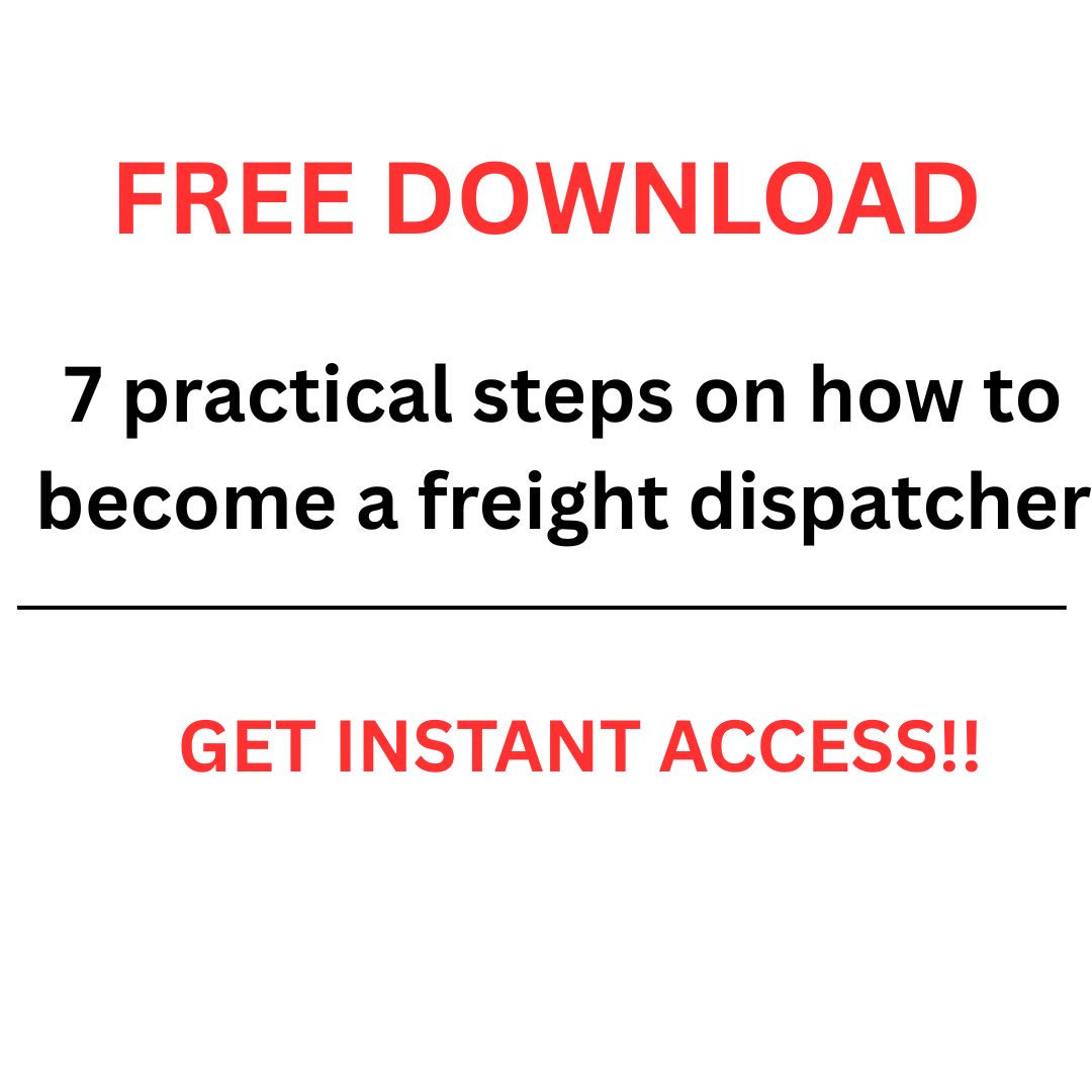 (FREE) 7 Steps to Become a Freight Dispatcher