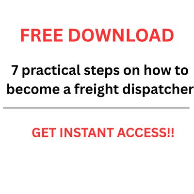 (FREE) 7 Steps to Become a Freight Dispatcher
