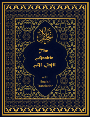 The Arabic Al-Injil with English Translation