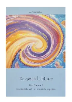 Deel 0*M*8 kosmosofieboek: De dwaas licht toe- Een boeddha valt niet zomaar te begrijpen