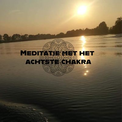 Geleide meditatie met het achtste chakra