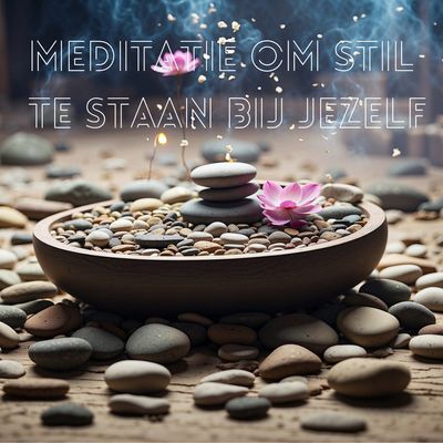 Geleide meditatie om stil te staan bij jezelf