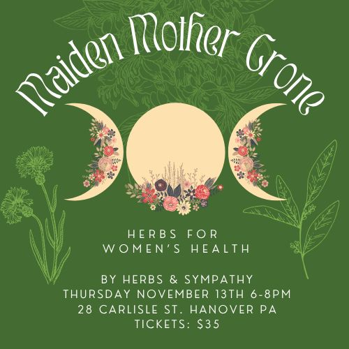 Maiden, Mother, Crone- Herbs for Women&#39;s Health by Herbs and Sympathy