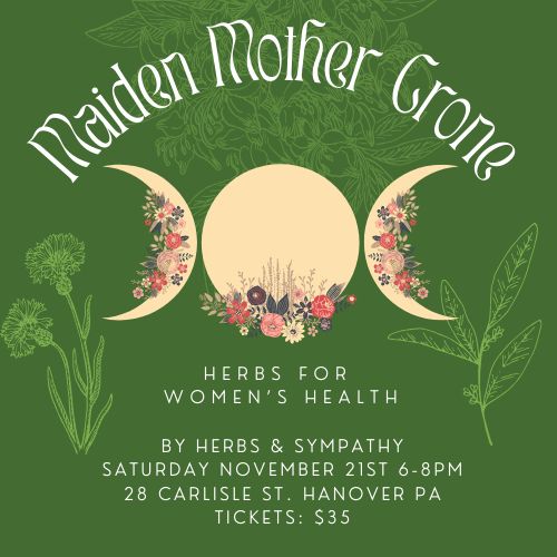 Maiden, Mother, Crone- Herbs for Women's Health by Herbs and Sympathy