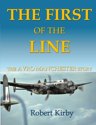 The First of the Line - The Avro Manchester Story