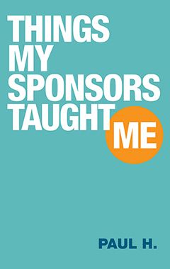 Things My Sponsor Taught Me