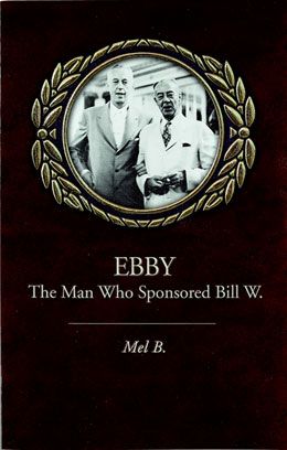 Ebby: The Man That Sponsored Bill