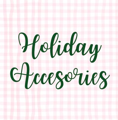 Holiday Accesories