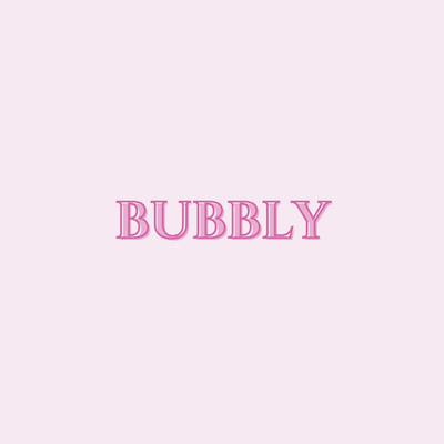 BUBBLY