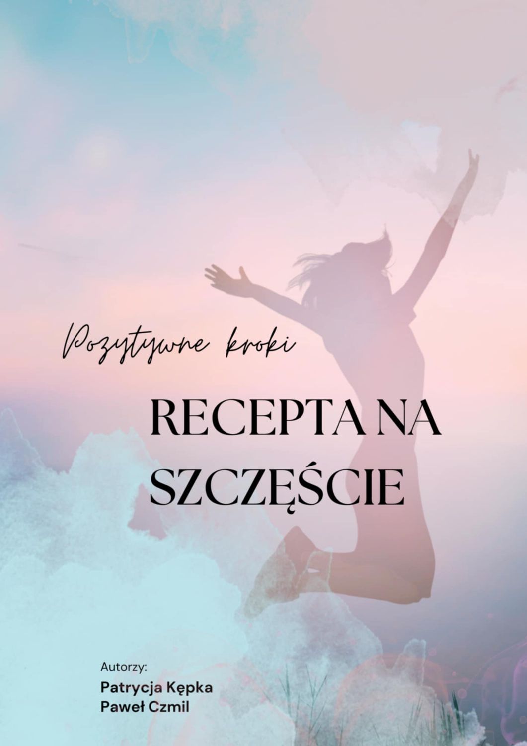 Recepta na szczęście - Pozytywne Kroki