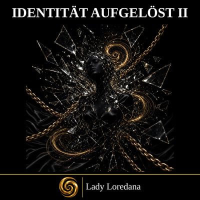 Identität aufgelöst II – Noch tiefer. Totaler Bruch. Identität aufgelöst II Hypnose MP3 – Totaler Bruch, noch tiefer | Lady Loredana