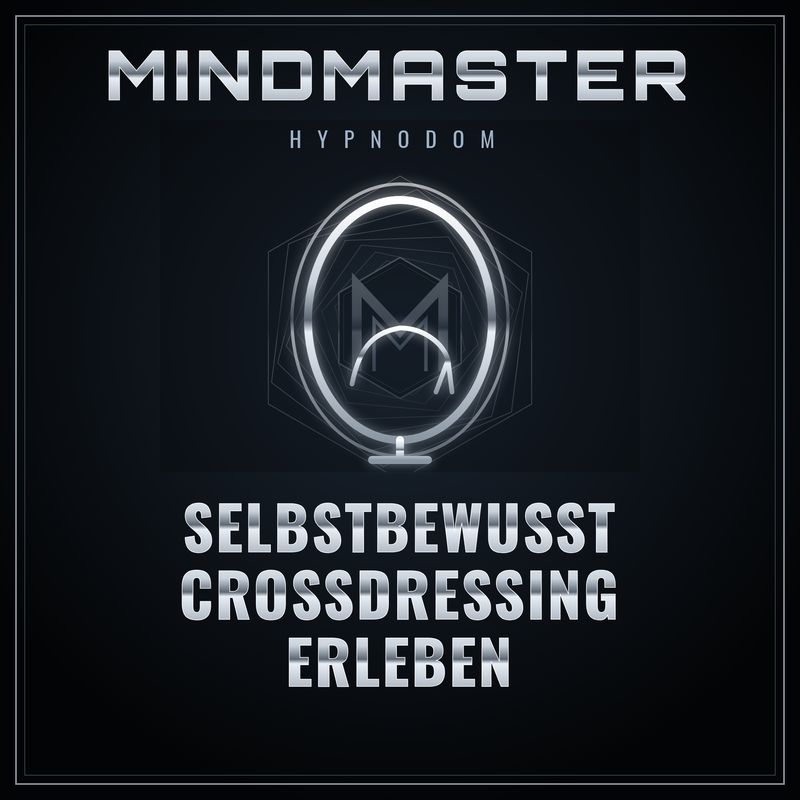 MindMaster – Selbstbewusst Crossdressing erleben – Dein Weg zur Freiheit MindMaster – Selbstbewusst Crossdressing erleben – Dein Weg zur Freiheit