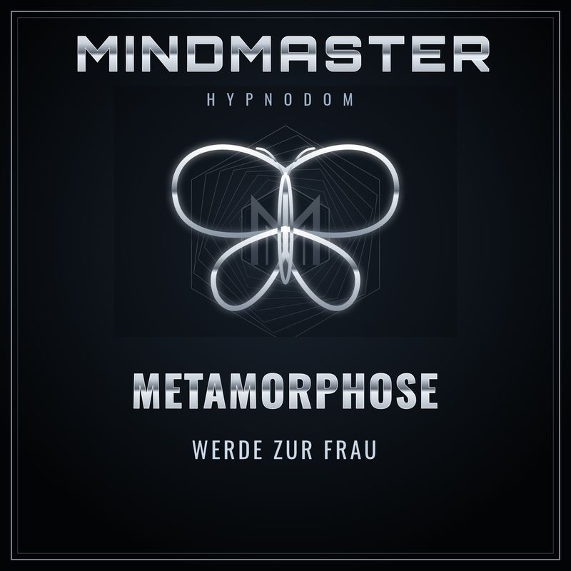 MindMaster – Metamorphose – Werde zur Frau MindMaster Hypnose-Datei Metamorphose – Werde zur Frau – Cover in kaltem Silber