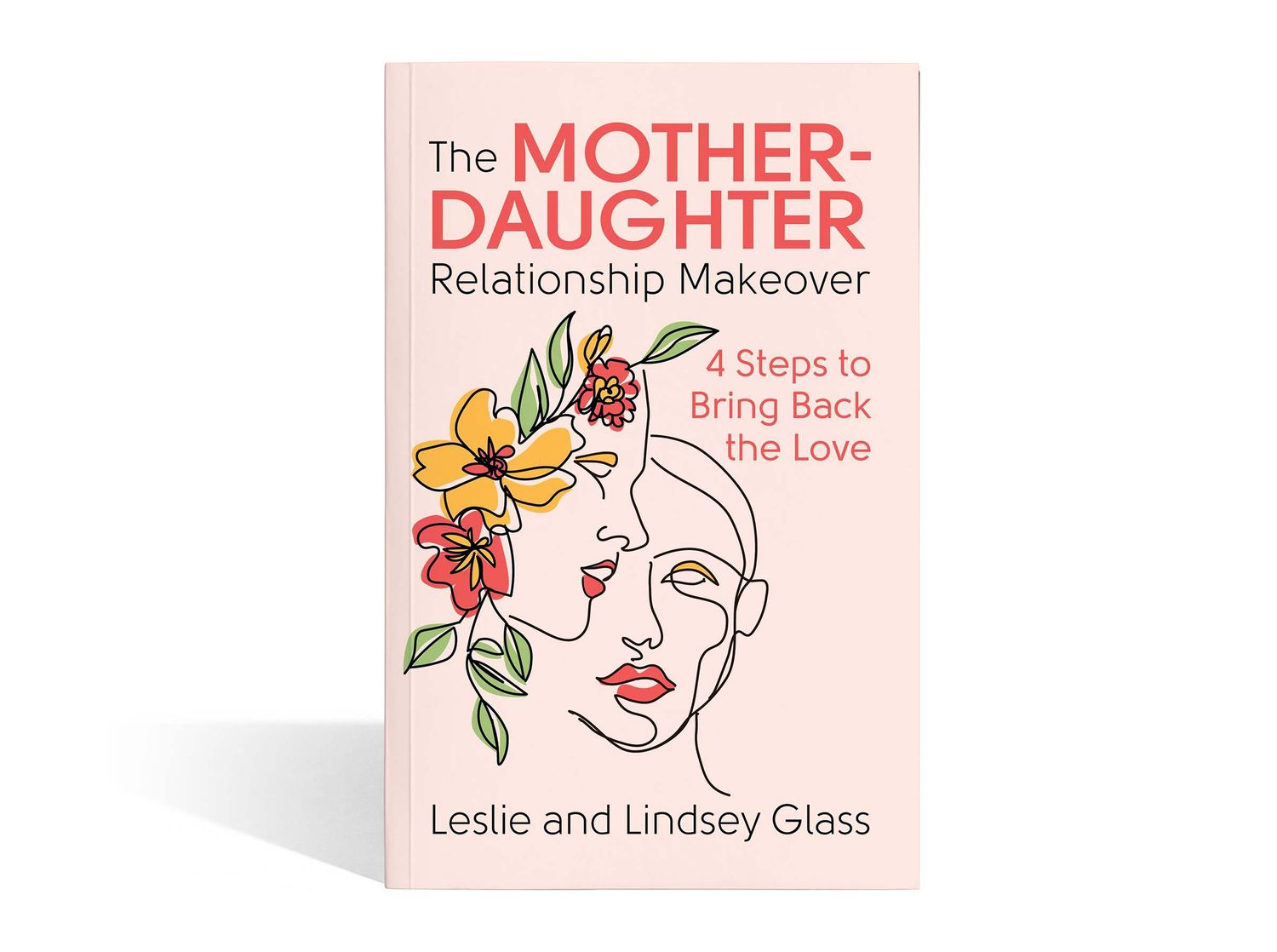 The Mother-Daughter Relationship Makeover 4 Steps To Bring Back The Love
