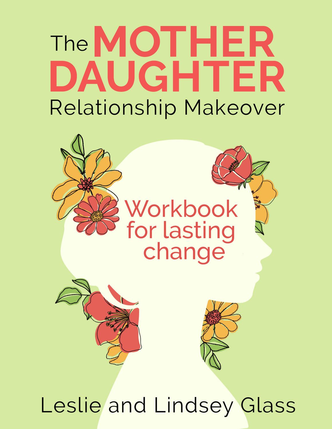 The Mother Daughter Relationship Makeover Workbook For Lasting Change The Mother Daughter Relationship Makeover Workbook For Lasting Change
