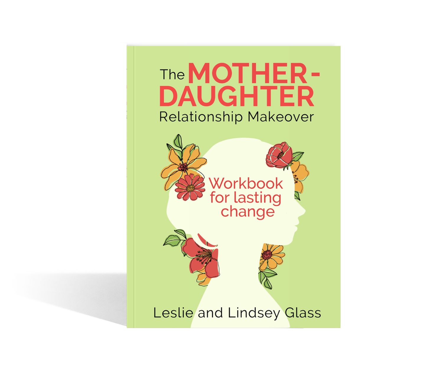 The Mother Daughter Relationship Makeover Workbook For Lasting Change