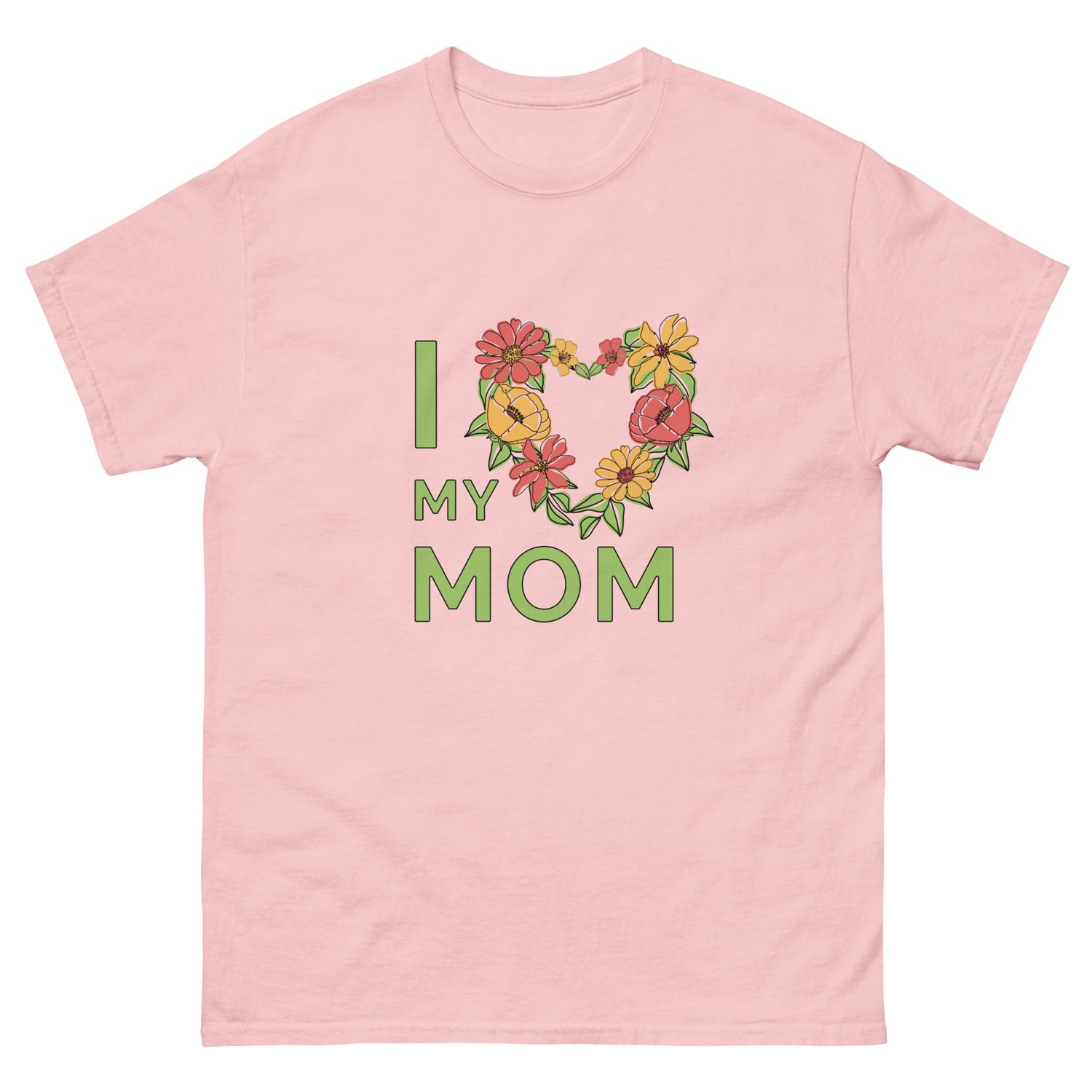 I Love My Mom Unisex classic tee