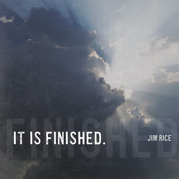 IT IS FINISHED - JIM RICE