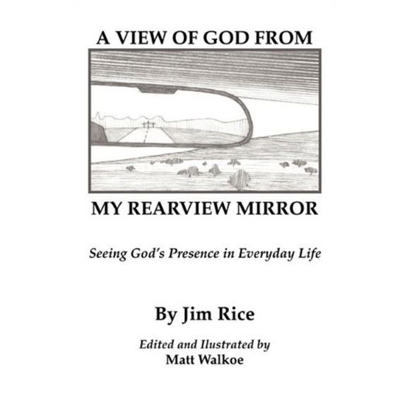 A VIEW OF GOD FROM MY REARVIEW MIRROR - BOOK BY JIM RICE