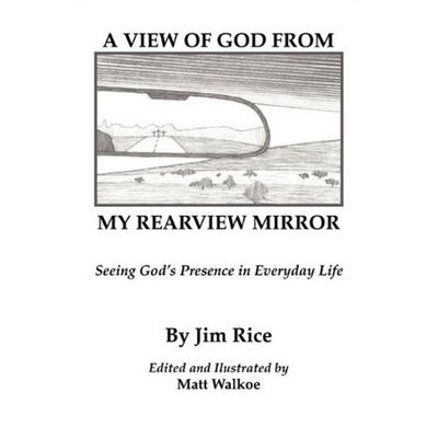 A VIEW OF GOD FROM MY REARVIEW MIRROR - BOOK BY JIM RICE