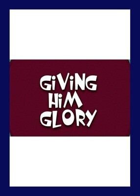 "Giving Him Glory" Worship Song & Video