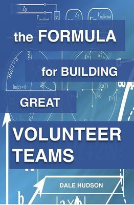 THE FORMULA FOR BUILDING GREAT VOLUNTEER TEAMS Book