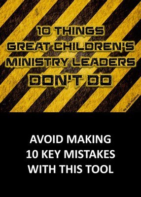 10 Things Great Children's Ministry Leaders DON'T Do