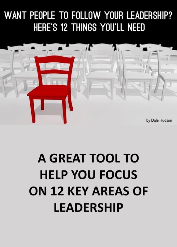 WANT PEOPLE TO FOLLOW YOUR LEADERSHIP? HERE&#39;S 12 THINGS YOU NEED