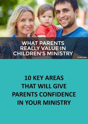 WHAT PARENTS REALLY VALUE IN CHILDREN'S MINISTRY
