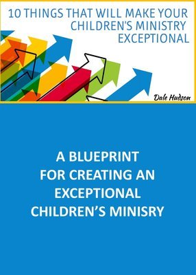 10 Things That Will Make Your Children's Ministry Exceptional