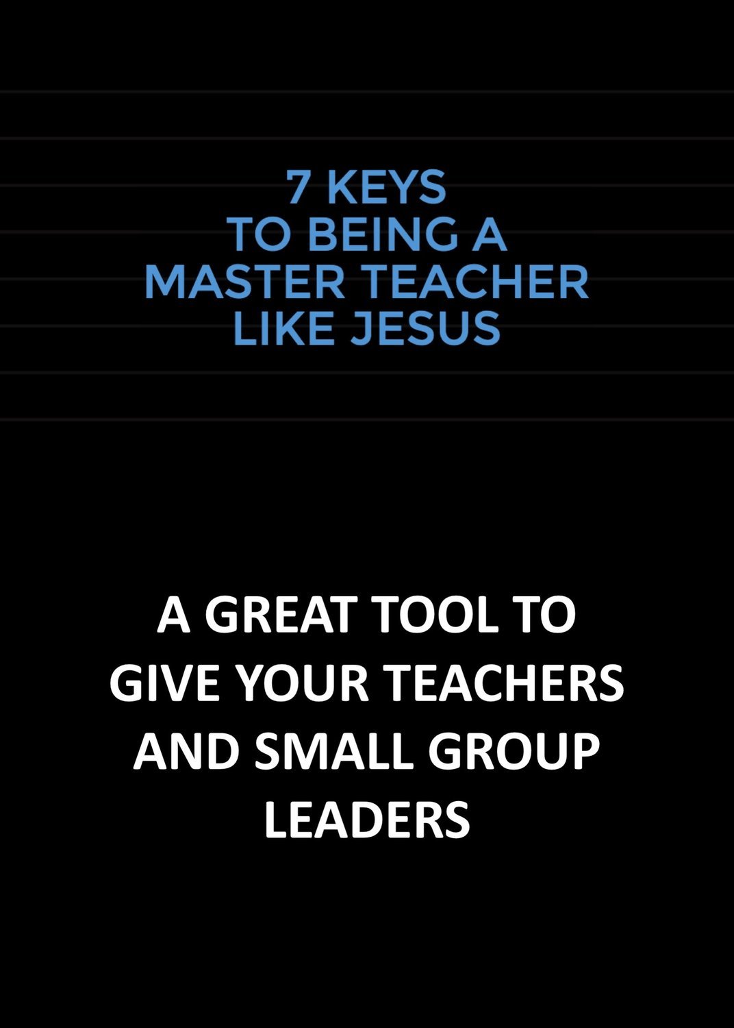 7 Keys to Being a Master Teacher Like Jesus