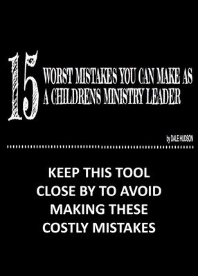 15 Worst Mistakes You Can Make as a Children's Ministry Leader