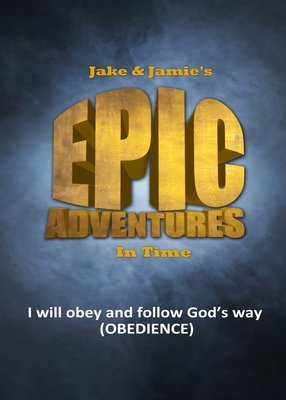 JAKE &amp; JAMIE&#39;S EPIC ADVENTURES IN TIME (obeying God series)