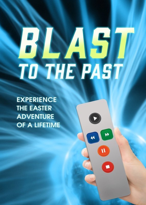 BLAST TO THE PAST 
(Easter Lesson)